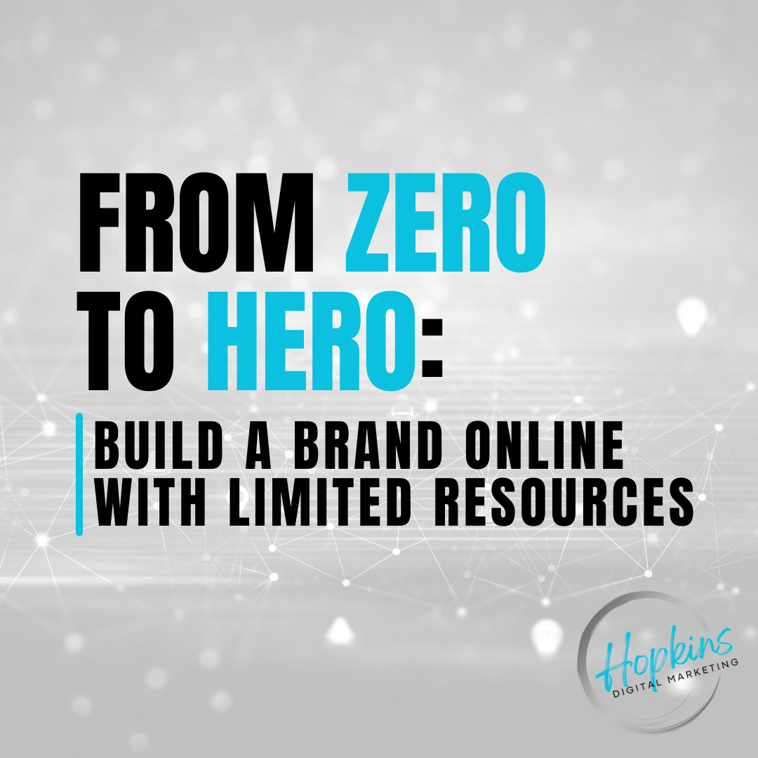 From Zero to Hero: Build a Brand Online with Limited Resources